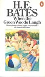 BATES, HERBERT ERNEST - When the green woods laugh [antikvár]