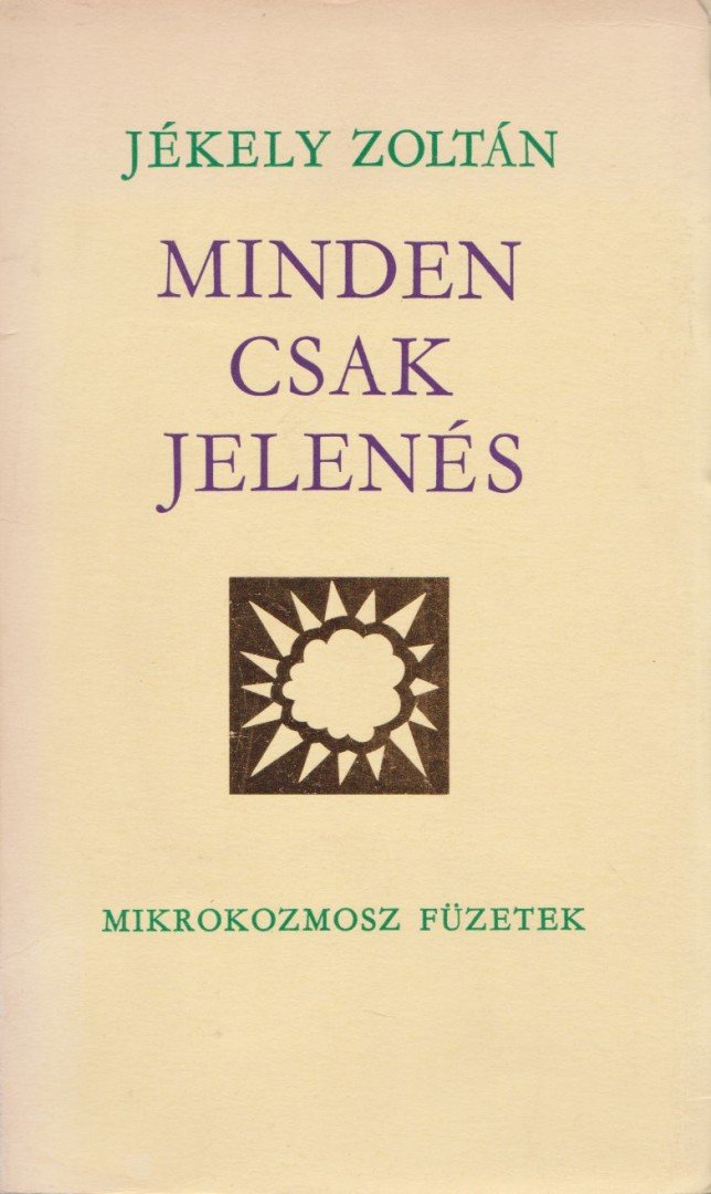 JÉKELY ZOLTÁN - Minden csak jelenés [antikvár]