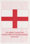 Nagy Zoltán - Az angol csapatok nemzetközi kupamérkőzései (1955-2003) [antikvár]