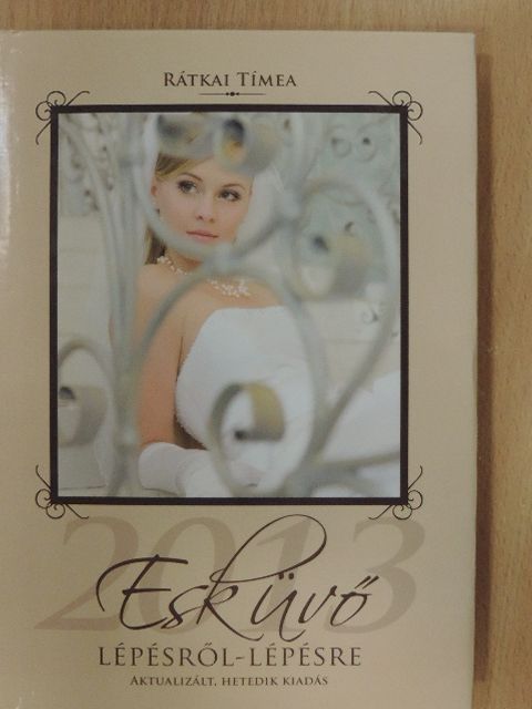 Rátkai Tímea - Esküvő lépésről-lépésre 2013 [antikvár]