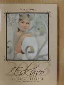 Rátkai Tímea - Esküvő lépésről-lépésre 2013 [antikvár]