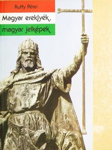 Ruffy Péter - Magyar ereklyék, magyar jelképek [antikvár]