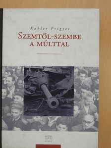 Kahler Frigyes - Szemtől-szembe a múlttal (dedikált példány) [antikvár]