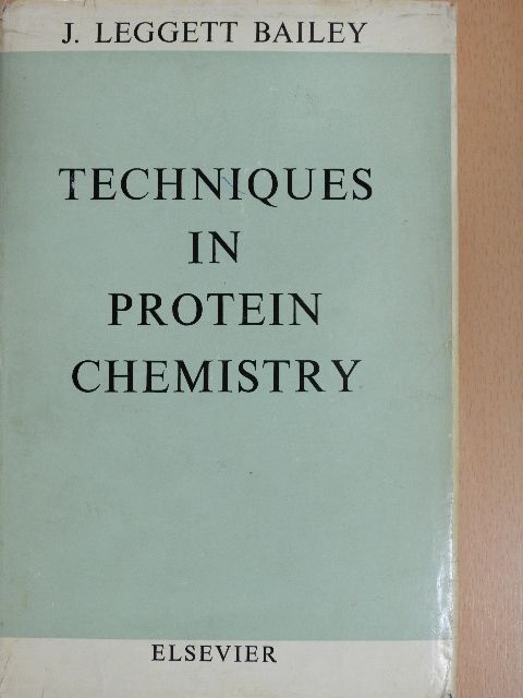 J. Leggett Bailey - Techniques in Protein Chemistry [antikvár]