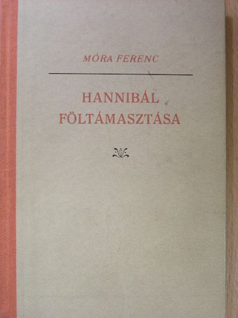 Móra Ferenc - Hannibál föltámasztása [antikvár]