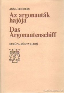 SEGHERS, ANNA - Az argonauták hajója - Das Argonautenschiff [antikvár]