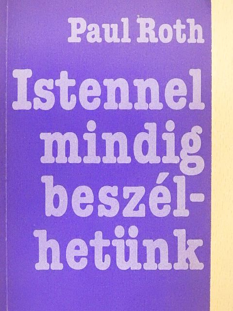 Paul Roth - Istennel mindig beszélhetünk [antikvár]