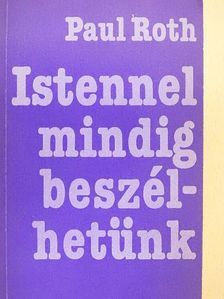 Paul Roth - Istennel mindig beszélhetünk [antikvár]