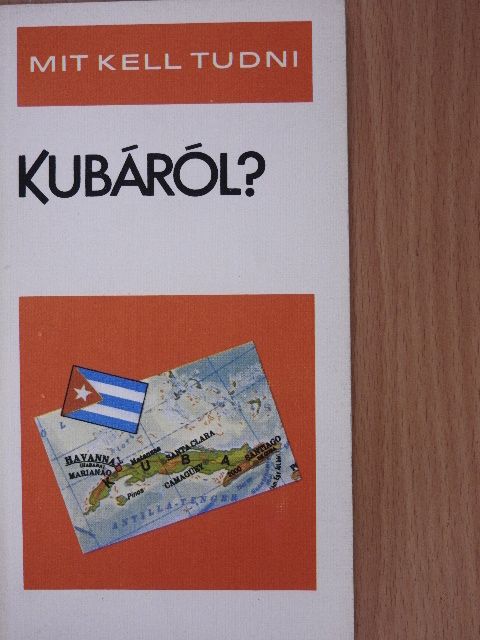 Kerekes György - Mit kell tudni Kubáról? [antikvár]