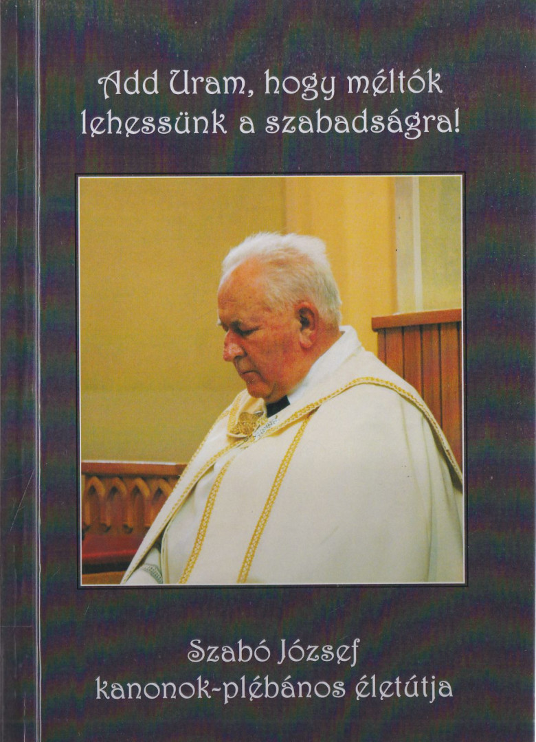 Bertha János - Add Uram, hogy méltók lehessünk a szabadságra! [antikvár]