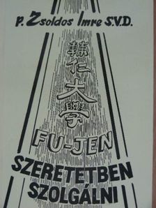 P. Zsoldos Imre - Fu jen - Szeretetben szolgálni [antikvár]