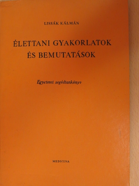 Dr. Lissák Kálmán - Élettani gyakorlatok és bemutatások [antikvár]