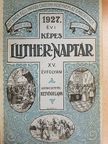 Dr. Szigethy Lajos - Képes Luther-naptár az 1927-1928. közönséges évre [antikvár]