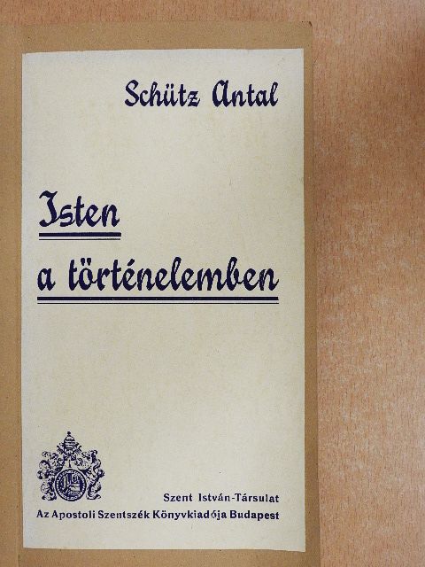 Schütz Antal - Isten a történelemben [antikvár]