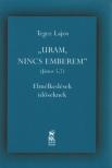 TEGEZ LAJOS - Uram, nincs emberem [antikvár]
