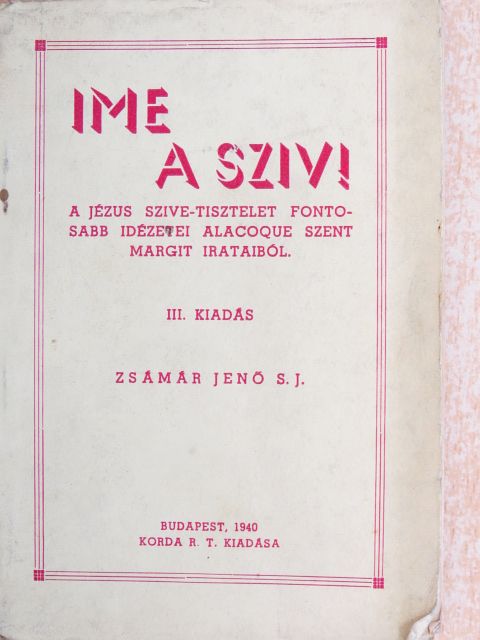 Zsámár Jenő S. J. - Ime a sziv! [antikvár]