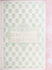 Victor Hugo - Le Roi s'amuse/Lucréce Borgia [antikvár]