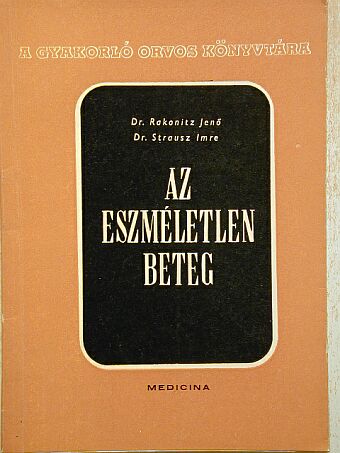 Dr. Rakonitz Jenő - Az eszméletlen beteg [antikvár]