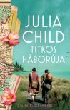 Diana R. Chambers - Julia Child titkos háborúja [eKönyv: epub, mobi]