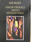 Szíj Rezső - Staudt-Csengeli Mihály művészetéről (kétszeresen aláírt, számozott példány) [antikvár]