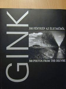 Gink Károly - Gink Károly (1922-2002) - 300 fénykép az életműből [antikvár]