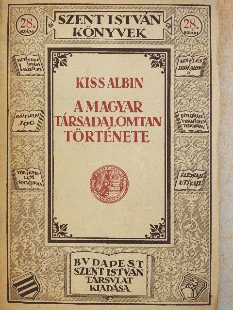Kiss Albin - A magyar társadalomtan története [antikvár]
