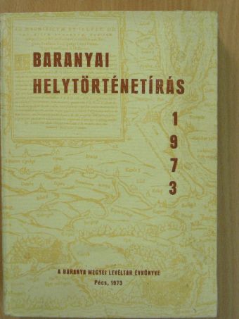 Andrássy Antal - Baranyai helytörténetírás 1973 [antikvár]