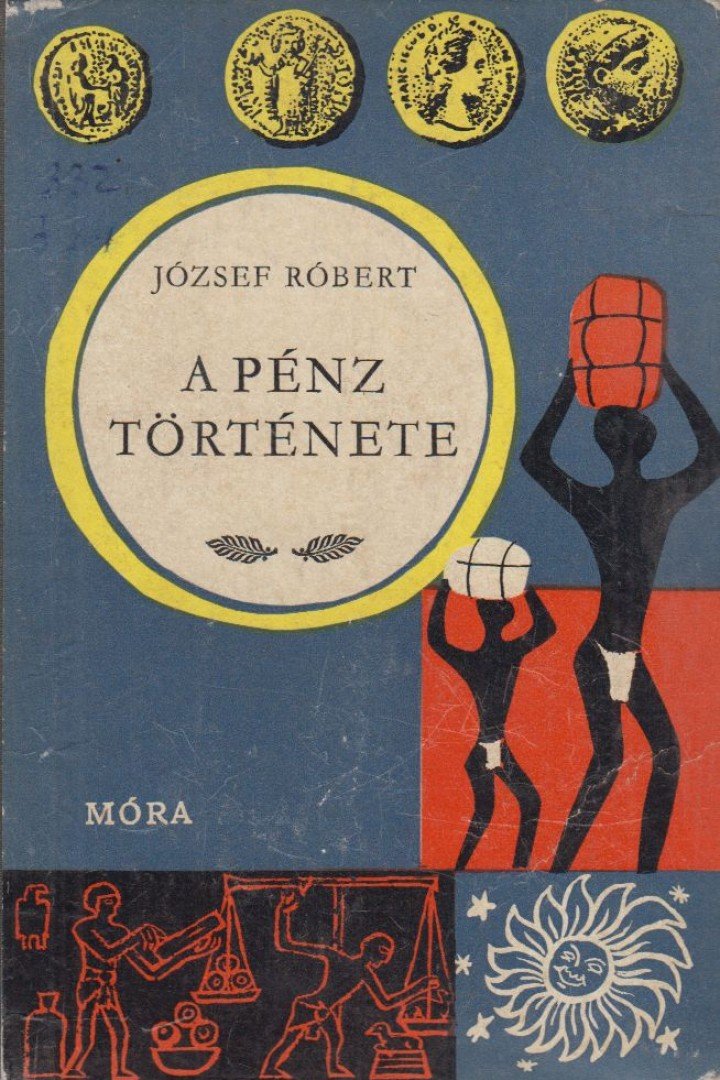József Róbert - A pénz története [antikvár]