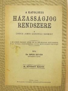 Dr. Sipos István - A katolikus házasságjog rendszere [antikvár]