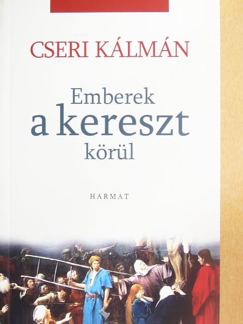 Cseri Kálmán - Emberek a kereszt körül [antikvár]