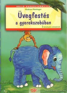 HETTINGER, GUDRUN - Üvegfestés a gyerekszobában [antikvár]