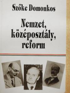 Szőke Domonkos - Nemzet, középosztály, reform [antikvár]