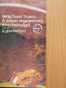 Henry David Thoreau - A polgári engedetlenség iránti kötelességről/A gazdaságról [antikvár]