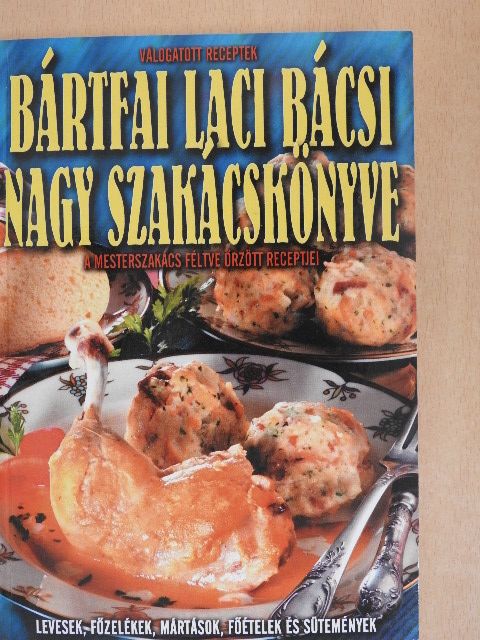 Bártfai László - Bártfai Laci bácsi nagy szakácskönyve [antikvár]
