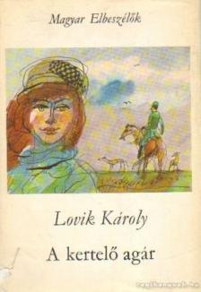 LOVIK KÁROLY - A kertelő agár [antikvár]