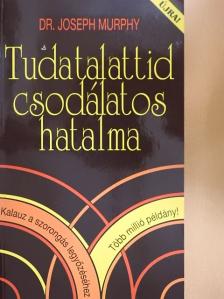 Dr. Joseph Murphy - Tudatalattid csodálatos hatalma [antikvár]