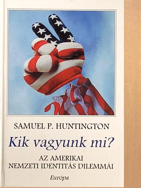 Samuel P. Huntington - Kik vagyunk mi? [antikvár]