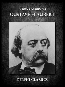 Gustave Flaubert - Oeuvres completes de Gustave Flaubert [eKönyv: epub, mobi]