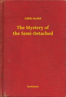 Edith Nesbit - The Mystery of the Semi-Detached [eKönyv: epub, mobi]