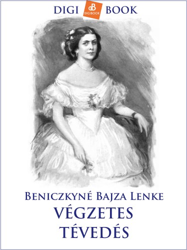 BENICZKYNÉ BAJZA LENKE - Végzetes tévedés [eKönyv: epub, mobi]