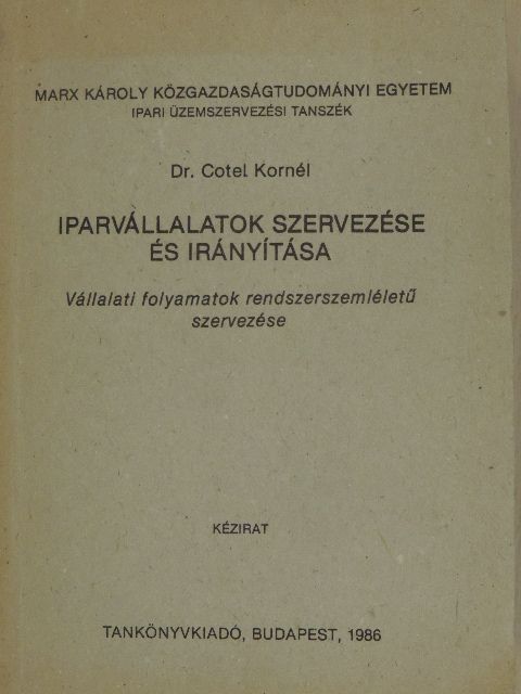 Dr. Cotel Kornél - Iparvállalatok szervezése és irányítása [antikvár]