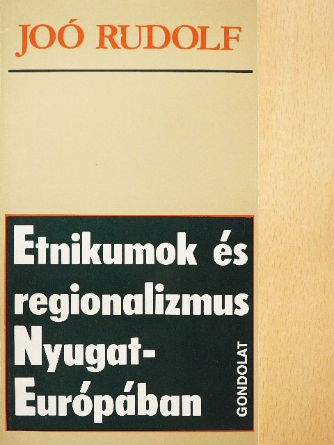 Joó Rudolf - Etnikumok és regionalizmus Nyugat-Európában [antikvár]