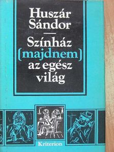 Huszár Sándor - Színház (majdnem) az egész világ [antikvár]