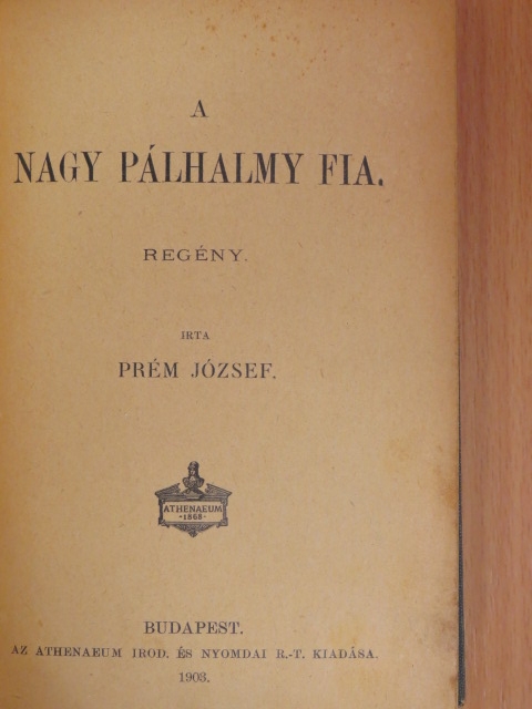 Prém József - A nagy Pálhalmy fia/Az alaszkai herczegnő [antikvár]