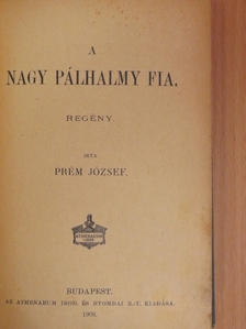 Prém József - A nagy Pálhalmy fia/Az alaszkai herczegnő [antikvár]