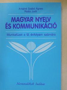 Antalné Dr. Szabó Ágnes - Magyar nyelv és kommunikáció - Munkafüzet a 12. évfolyam számára [antikvár]