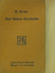 Prof. Dr. R. Kron - Der kleine Deutsche [antikvár]