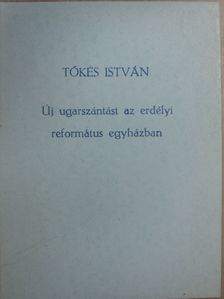 Tőkés István - Új ugarszántást az erdélyi református egyházban [antikvár]