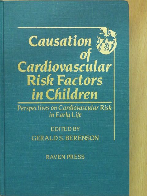 Gerald S. Berenson - Causation of Cardiovascular Risk Factors in Children (aláírt példány) [antikvár]