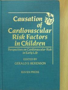 Gerald S. Berenson - Causation of Cardiovascular Risk Factors in Children (aláírt példány) [antikvár]